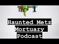 Haunted Metz Mortuary Recap