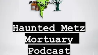 Haunted Metz Mortuary Recap