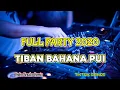 Download Lagu FULL PARTY 2020 - TIBAN BAHANA PUI [ Andre Breakz ]