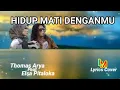 Download Lagu HIDUP MATI DENGANMU - Thomas Arya ft Elsa Pitaloka ( Lyrics Music Video )