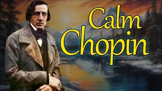 Calm Chopin 15 Of The Most Relaxing Chopin Pieces 