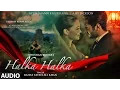 Download Lagu HALKA HALKA Full Audio Song | Rahat Fateh Ali Khan Feat. Ayushmann Khurrana \u0026 Amy Jackson | T-Series