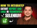How to Integrate Extent Report and Logs in Framework - Selenium