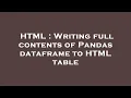 HTML Writing full contents of Pandas dataframe to HTML table