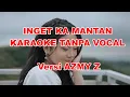 Download Lagu KARAOKE INGET KA MANTAN REMIX BY AZMY Z FT IMP ID | NO VOVAL