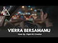 Lagu SADISSS!!! COVER TERBAIK VIERRA - BERSAMA MU COVER BY PKC