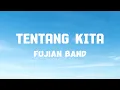 Download Lagu Tentang Kita - Fujian Band - Lirik