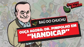 Doutor Pimpolho - Handicap (Baú do Chuchu)
