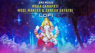 maha ganapati mool mantra u0026 ganesh gayatri lofi version uma mohan 