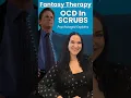 Dr Kevin Casey Scrubs OCD Explained Fantasy Therapy