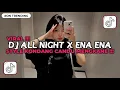 Lagu DJ ALL NIGHT X ENA ENA STYLE KONDANG CANDU MENGKANE VIRAL TIKTOK TERBARU 2025