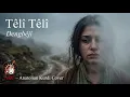 Lagu Têlî Têlî – Kürtçe Ağıt - Dengbêjî | AKC – Anatolian Kurdi Cover