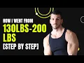 How I went from 130 - 200lbs Step by Step