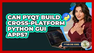 Can PyQt Build Cross-platform Python GUI Apps - Python Code School