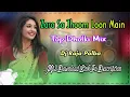Zara Sa Jhoom Loon Main Dj Song || Are Nare Baba Na Dj Song 2021 Dj || Dj Raja Polba