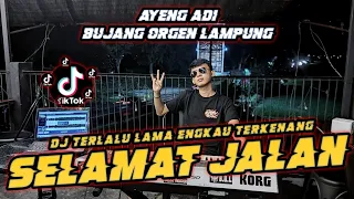 Download DJ SELAMAT JALAN FYP TIKTOK | TERLALU LAMA ENGKAU TERKENANG || BUJANG ORGEN LAMPUNG 2022 MP3