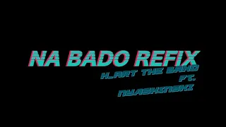 8 8 h art the band na bado refix ft nyashinski official audio 