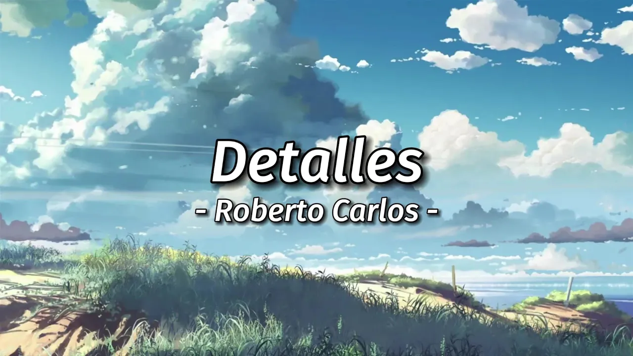Detalles - Roberto Carlos + letra /Lyrics Detalles - Roberto Carlos + letra /Lyrics
