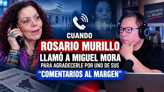 Cuando Rosario Murillo llamó a Miguel Mora para agradecerle por uno de sus “Comentarios al Margen”.