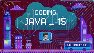 Coding using Java with Kourosh lesson 15