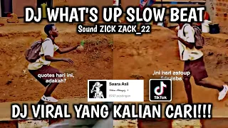 dj whats up slow beat sound zick zack 22z viral tik tok terbaru 2023 
