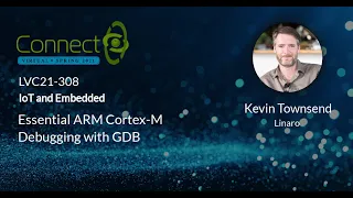LVC21-308 Essential ARM Cortex M Debugging with GDB