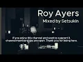 Roy Ayers Late Night Lounge Vol.1 | Chill Jazz Funk DJ MIX | Setsukin