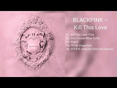 Download MP3 [DOWNLOAD LINK] BLACKPINK - KILL THIS LOVE (MP3)