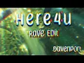 DAVENPORT - HERE4U RAVE EDIT