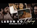 Lagu Labon Ko Mashup 2023 | Parday Lofi |Kya Mujhe Pyaar Hai | Chill Mashup |Bollywood LoFi