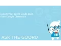 Export Your Entire Gradebook from Google Classroom