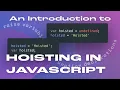The Basics of Hoisting in JavaScript in 10 Minutes with Examples