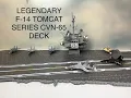 LEGENDARY F-14 TOMCAT SERIES CVN-65 DECK