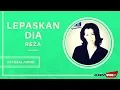 Reza - Lepaskan Dia | Official Audio