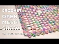 Crochet a Simple Lightweight Summer Shawl Open Mesh Shawl Crochet Tutorial One Skein Project