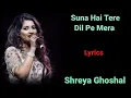 Download Lagu LYRICS : SUNA HAI TERE DIL PE MERA | SHREYA GHOSHAL| RASHMI VIRAG |