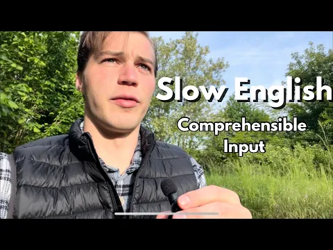 Slow English: Comprehensible Input - Intermediate/Advanced English Listening Practice
