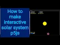 20 How to make an interactive solar system p5 js