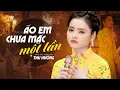 Lagu Áo Em Chưa Mặc Một Lần - Thu Hường (Official MV)