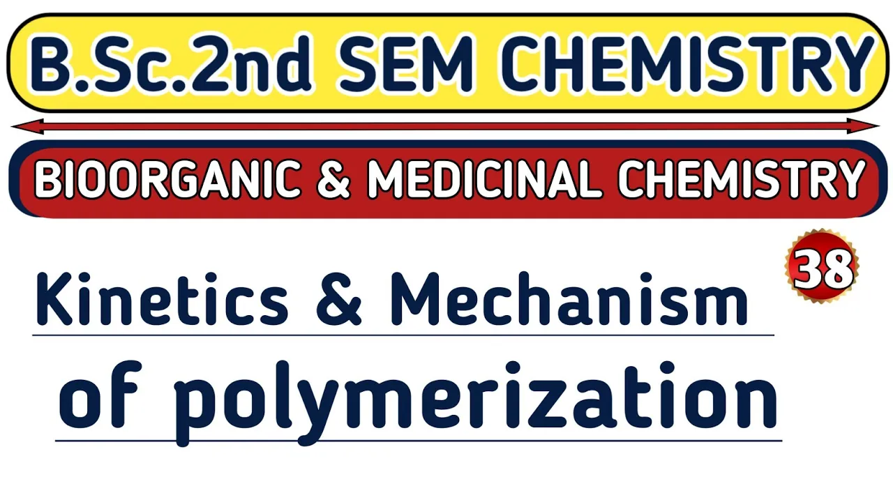 |L-38| Kinetics & Mechanism of polymerization| B.Sc. 2nd semester| Aarti mam chemistry| Physics guru