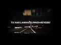 Download Lagu TU HAR LAMHA(SLOWED+REVERB)@SoulfulArijitSingh