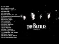 Lagu Best Hits Full Album The Beatles - The Beatles Songs Playlist - The Beatles Best Hit