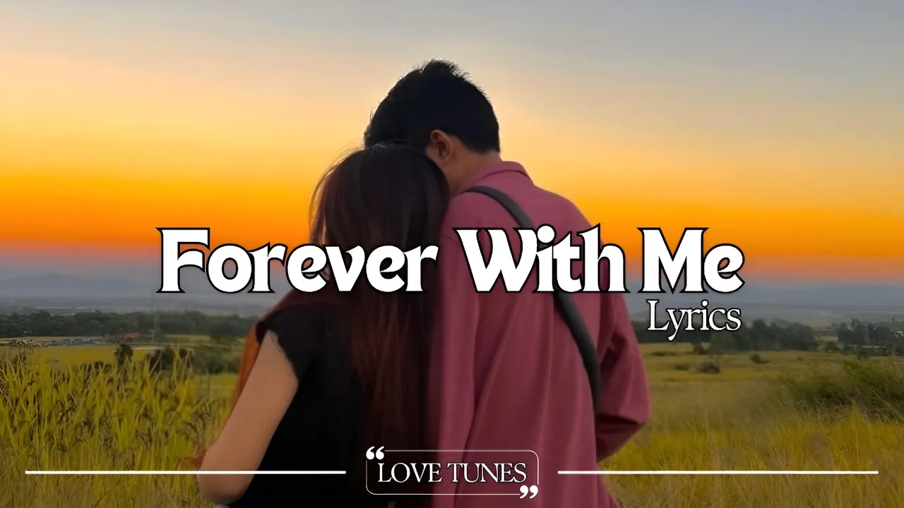 Forever With Me Lyrics | Romantic Love Song | Love Tunes Forever With Me Lyrics | Romantic Love Song | Love Tunes