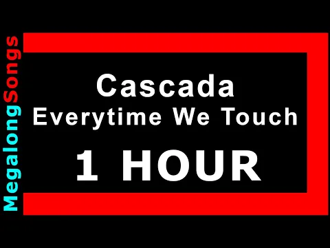 Download MP3 Cascada - Everytime We Touch (I get this feeling) 🔴 [1 HOUR] ✔️