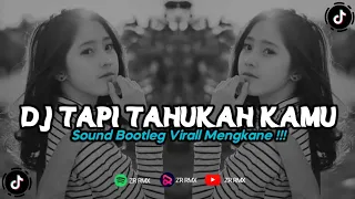 dj tapi tahukah kamu dygta remix viral tiktok 2024 bootleg 