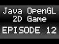 Java OpenGL 2D Game Tutorial - Episode 12