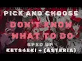 PICK AND CHOOSE // LYRICS AND SPED UP - KETS4EKI + (ASTERIA)