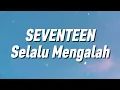 Download Lagu Seventeen - Mengalah (Lirik)