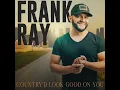 Country’d Look Good On You - Frank Ray