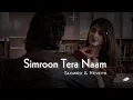 Simroon Tera Naam - Slowed+Reverb - Sachet Tandon | Yaariyan 2 | Divya Khosla Kumar | LSM